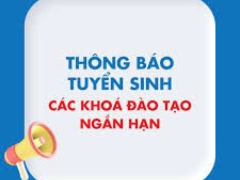 THÔNG BÁO TUYỂN SINH ĐÀO TẠO NGẮN HẠN